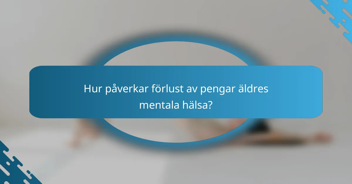 Hur påverkar förlust av pengar äldres mentala hälsa?