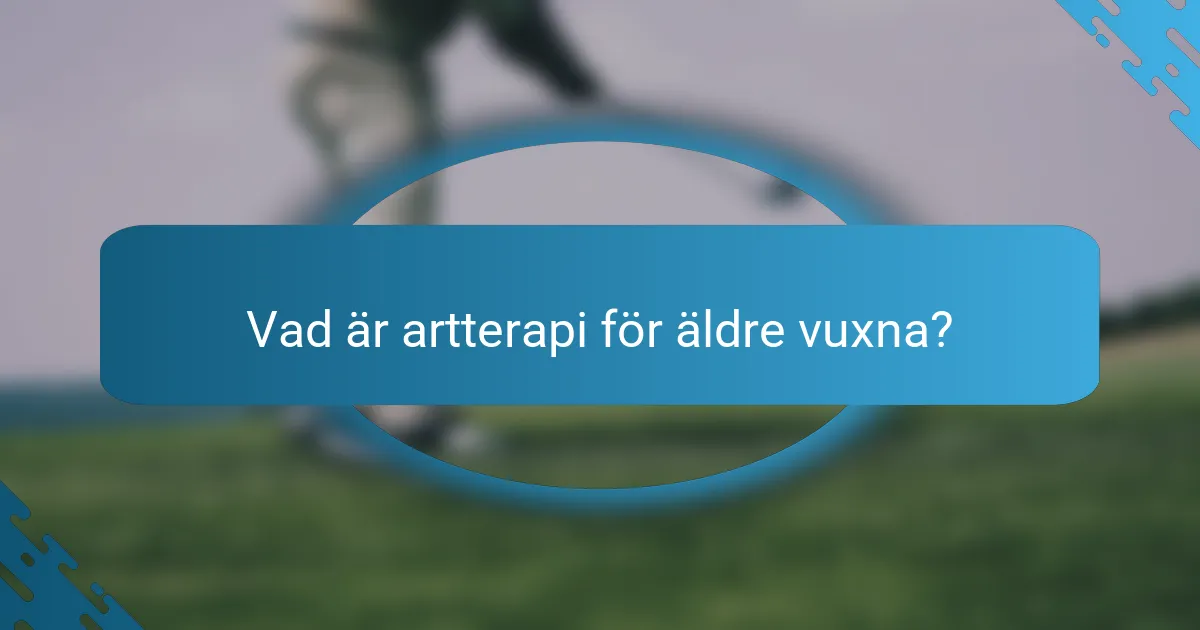 Vad är artterapi för äldre vuxna?