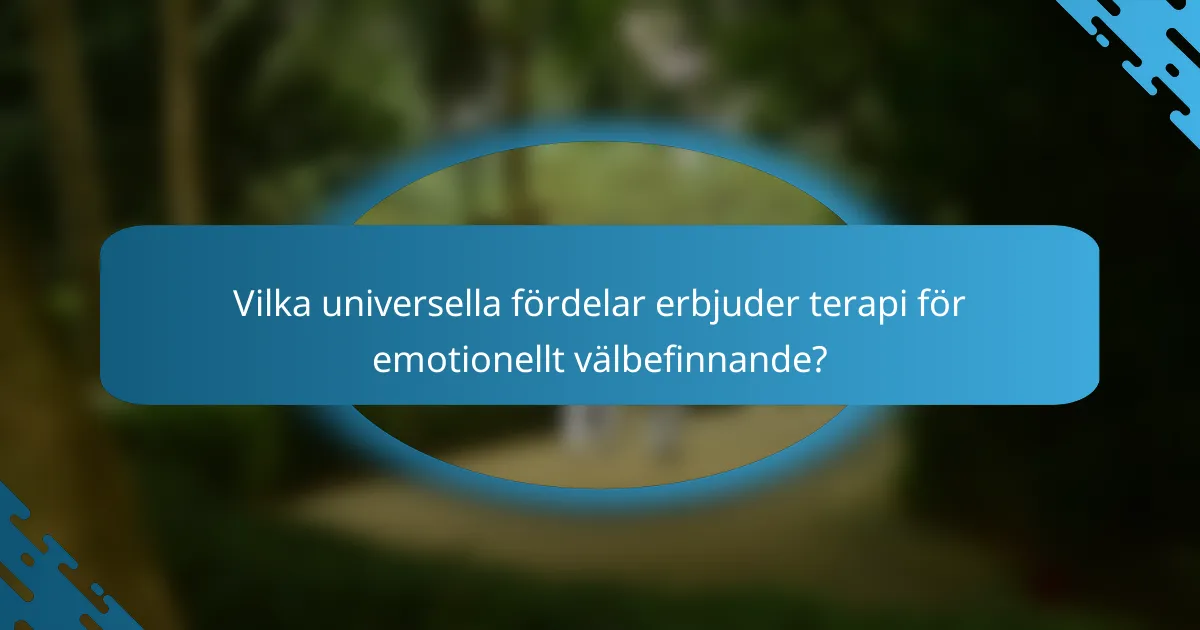 Vilka universella fördelar erbjuder terapi för emotionellt välbefinnande?