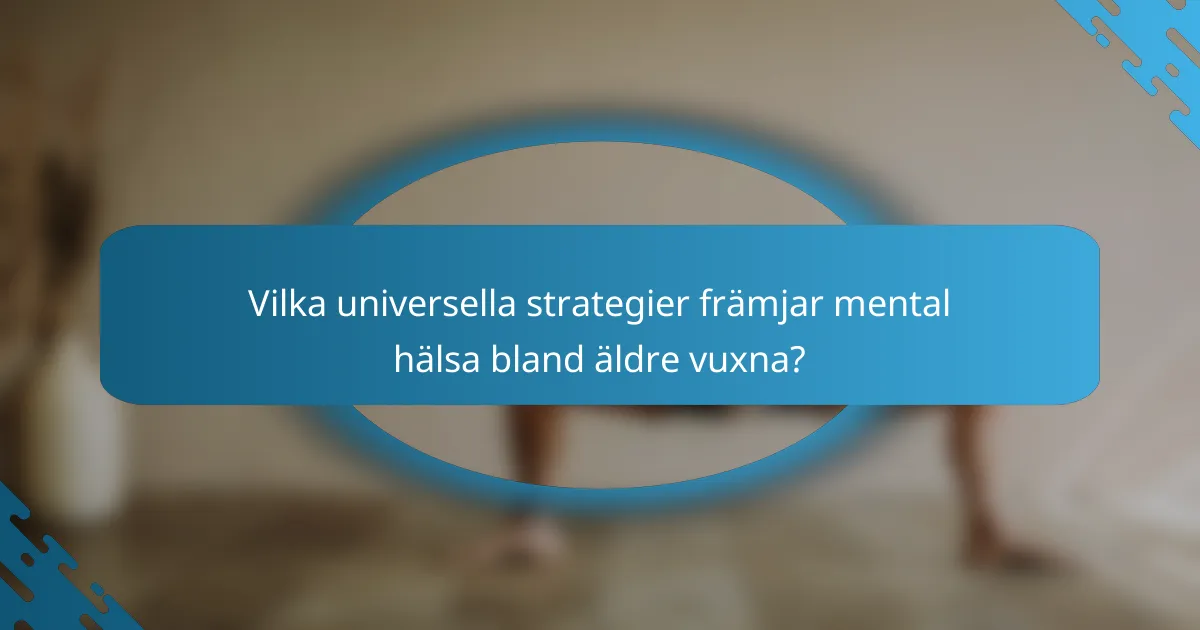 Vilka universella strategier främjar mental hälsa bland äldre vuxna?